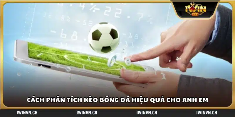 Hướng dẫn cách phân tích kèo bóng đá chuẩn xác