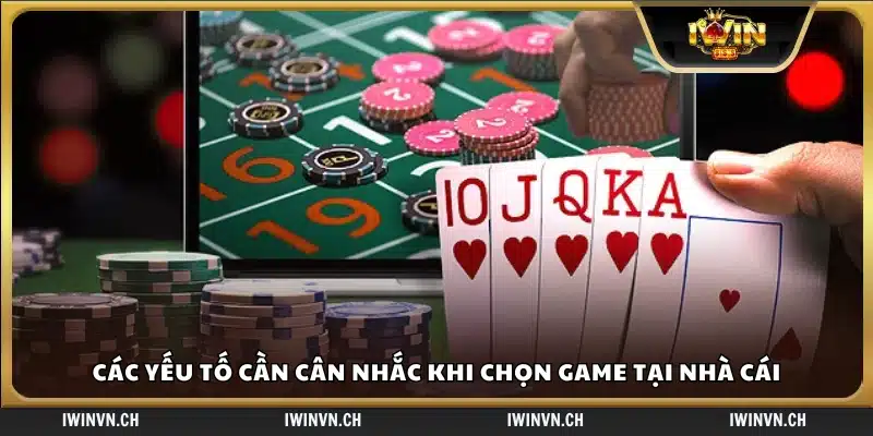 Tiêu chí lựa chọn game phù hợp tại nhà cái