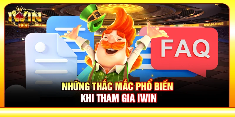 Những thắc mắc phổ biến khi tham gia IWIN